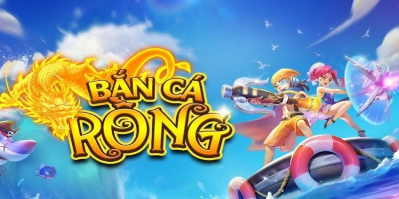 Giới thiệu game bắn cá Rồng