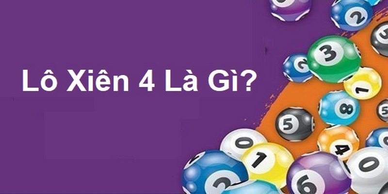 Lô xiên 4 là gì? 