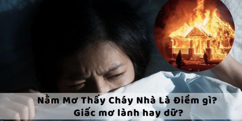 Về giấc mơ thấy cháy nhà