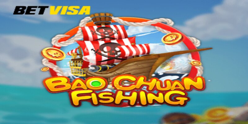 Khám phá và chinh phục đại dương cùng Bao Chuan Fishing